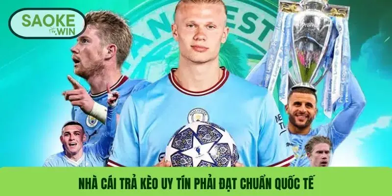 Nhà cái trả kèo uy tín phải đạt chuẩn quốc tế